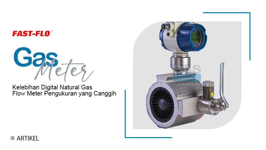 Kelebihan Digital Natural Gas Flow Meter Pengukuran yang Canggih